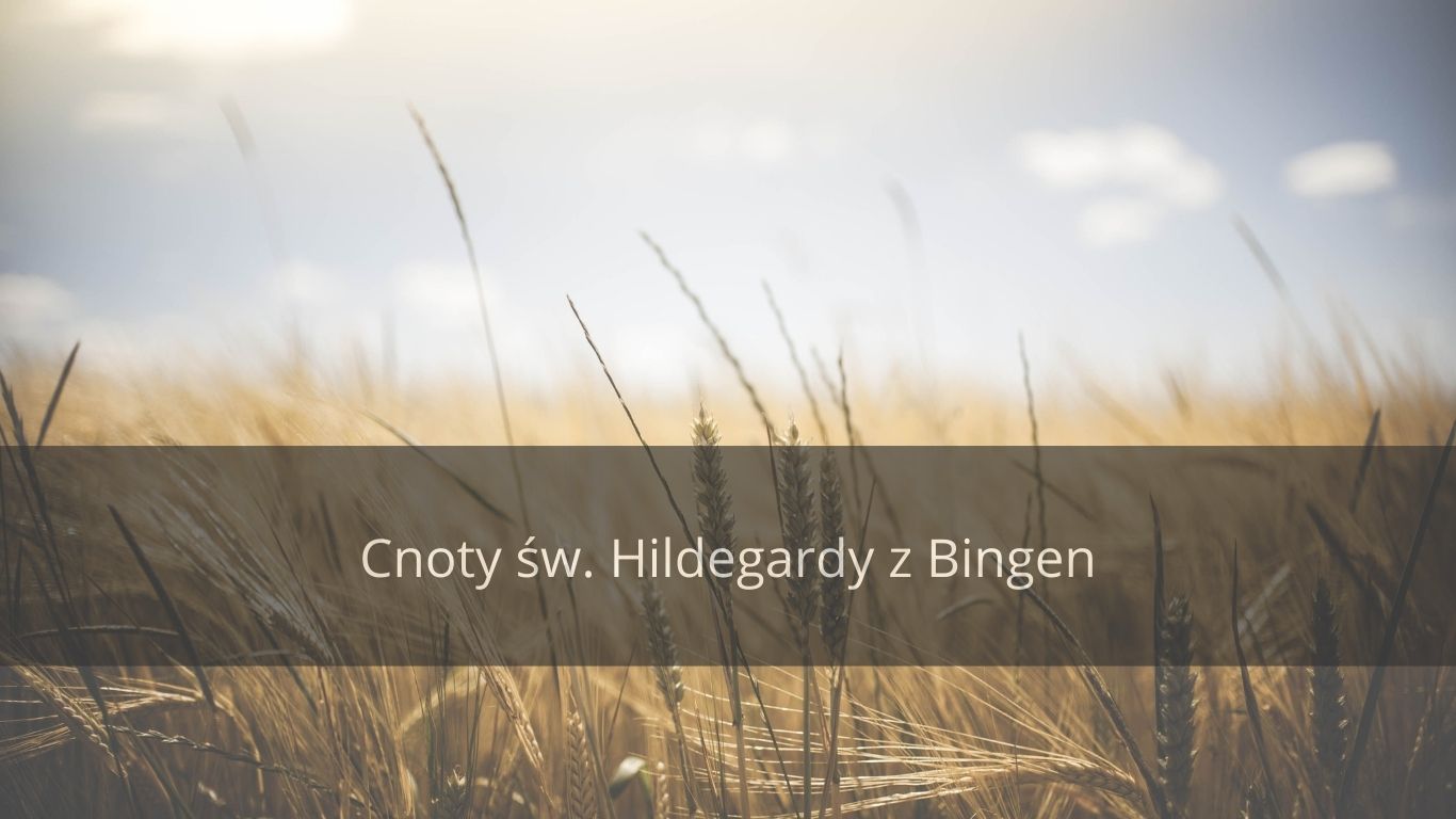 Cnoty św. Hildegardy z Bingen 